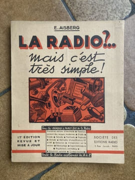 LA RADIO ? mais c'est très simple Tous les pourquoi & parce que de la radio Toute la radio expliquée de A à Z. E. AISBERG