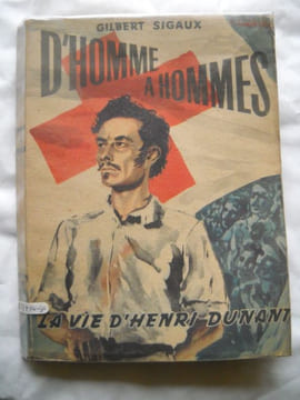 D'homme à hommes.La vie d' Henri DUNANT.. SIGAUX Gilbert