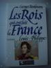 LES  ROIS QUI ONT FAIT LA FRANCE  LES BOURBONS : LOUIS-PHILIPPE . GEORGES BORDONOVE