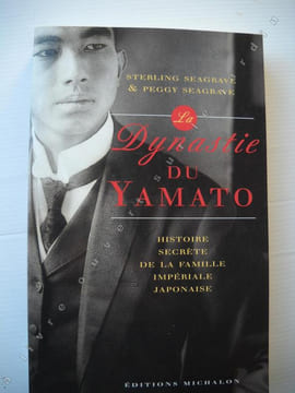 DYNASTIE DU YAMATOHistoire secrète de la famille Impériale Japonaise . STERLING SEAGRAVE & PEGGY SEAGRAVE
