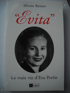 "EVITA"La vraie vie d'Eva Peron. SYLVAIN REINER