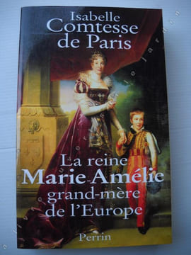 LA REINE MARIE-AMELIE Grand-mère de l'Europe. ISABELLE COMTESSE DE PARIS