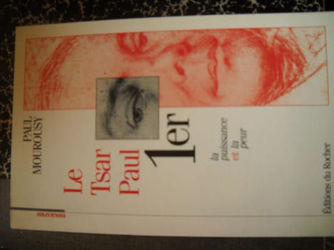 LE TSAR PAUL 1er La puissance et la peur . PAUL MOUROUSY