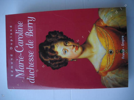 MARIE-CAROLINE Duchesse de Berry. EDMOND DUPLAND