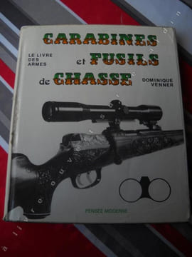 le livres des armes CARABINE ET FUSILS DE CHASSE. DOMINIQUE VENNER CHRISTIAN H. TAVARD