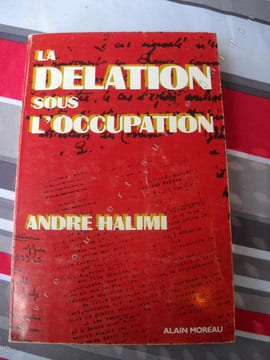 LA DELATION SOUS L'OCCUPATION. ANDRE HALIMI