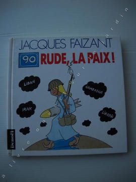 90 RUDE, LA PAIX LIBAN, IRAK, CAMBODGE, LIBERIA. JACQUES FAIZANT 