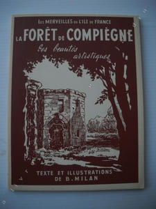LES MERVEILLES DE L'ÎLE DE FRANCE LA FORET DE COMPIEGNESes beautés Artistiques