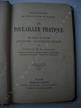 LE POULAILLER PRATIQUE LES RACES DE POULES LEUR ELEVAGE - CONSERVATION DES OEUFS . C. DE LAMARCHE