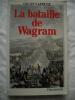 LA BATAILLE DE WAGRAM ( roman). GILLES LAPOUGE