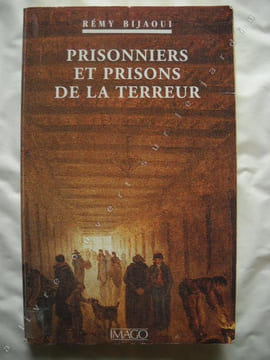 PRISONNIERS ET PRISONS DE LA TERREUR. REMY BIJAOUI