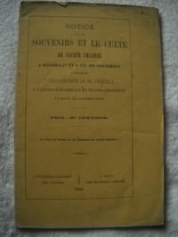 NOTICE sur les SOUVENIRS et le CULTE DE SAINTE CHANTAL à BOURBILLY et VIC DE CHASSENAY à propos de l'inauguration de sa chapelle à l'église paroissiale de VIC DE CHASSENAY _ le mardi 22 novembre 1864