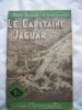 Mon roman d'aventures : LE CAPITAINE JAGUAR. MAURICE D'ESCRIGNELLES