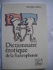 DICTIONNAIRE EROTIQUE DE LA FRANCOPHONIE . GEORGES LEBOUC