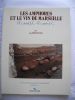 LES AMPHORES ET LE VIN DE MARSEILLE VI e S. avant  jJ.C - II e S. après JCRevue Archéologique de Narbonnaise  supplément 25. GUY BERTUCCHI 