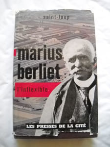 MARIUS BERLIET L'INFLEXIBLE