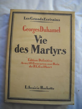 VIE DES MARTYRS 1914 - 1916 Edition définitive avec 19 gravures sur bois de P.L. GUILBERT . GEORGES DUHAMEL