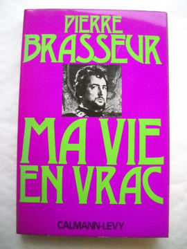 MA VIE EN VRAC . PIERRE BRASSEUR 