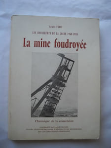 LES HOUILLIERES DE LA LOIRE 1960 - 1980LA MINE FOUDROYEECHRONIQUE DE LA CONVERSION