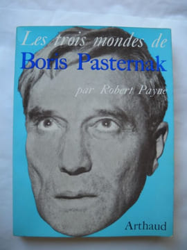 LES TROIS MONDES DE BORIS PASTERNAK . ROBERT PAYNE