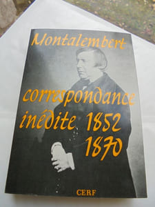 CATHOLICISME ET LIBERTE Correspondance inedite 1852 1870Correspondance inédite avec le P.Lacordaire, Mgr de Mérole et A. de Falloux ( 1852-1870)
