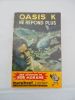 OASIS K NE REPONDS PLUS UNE AVENTURE DE BOB MORANE. HENRI VERNES