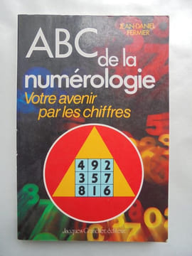 ABC de la numerologie .votre avenir par les chiffres. jean daniel fermier