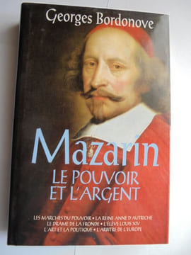 MAZARIN le pouvoir et l'argent. georges BORDONOVE