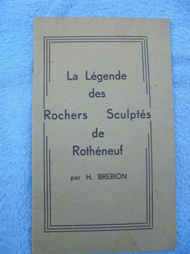 LA LEGENDE DES ROCHERS SCULPTES DE ROTHENEUF. H. BREBION