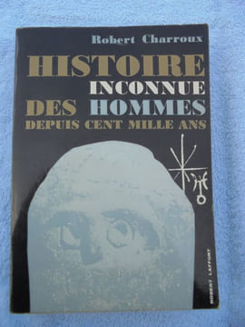 histoire inconnue des hommes depuis cent mille ans. robert charroux 