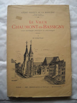 Le vieux Chaumont en bassigny.Tome 1: Le château .Tome 2: Le bourg et le fauboug.. PIDOUX de la MADUERE.