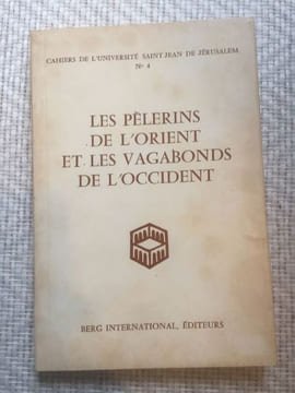 LES PELERINS DE L'ORIENT ET LES VAGABONDS DE L'OCCIDENT. COLLECTIF