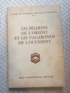 LES PELERINS DE L'ORIENT ET LES VAGABONDS DE L'OCCIDENT