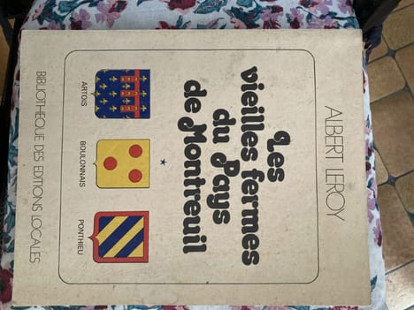 LES VIEILLES FERMES DU PAYS DE MONTREUILARTOIS BOULONNAIS PONTHIEU canton de MONTREUIL SUR MER - de CAMPAGNE LES HESDIN - d'ETAPLES SUR MER. ...