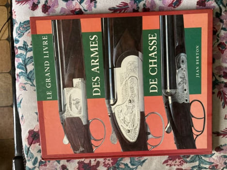 LE GRAND LIVRE DES ARMES DE CHASSE. JEAN BERTON