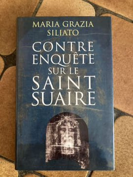 CONTRE ENQUETE sur le SAINT SUAIRE. MARIA GRAZIA SILIATO
