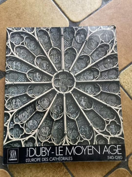 LE MOYEN AGE   L'EUROPE DES CATHEDRALES  1140 - 1280. GEORGES DUBY