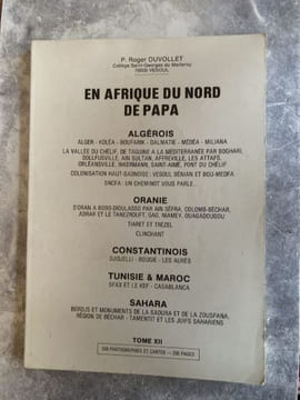 EN AFRIQUE DU NORD DE PAPAALGERIOIS ORANIE CONSTANTINOIS TUNISIE MAROC SAHARA. roger DUVOLLET