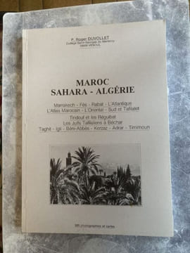 MAROC SAHARA ALGERIEMARRAKECH FES RABAT L'ATLANTIQUE L"ATLAS MAROCAIN L'ORIENTAL SUD et TAFILALET TINDOUF et les REGUIBAT ...