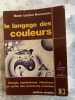 LE LANGAGE DES COULEURENERGIE - SYMBOLISME - VIBRATIONS - et cycles des structures color&eacute;es. RENE LUCIEN ROUSSEAU