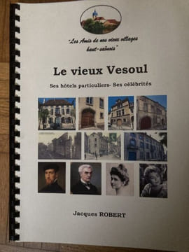 LE VIEUX VESIOUL ses hotels particuliers .Ses célébrités. JACQUES ROBERT