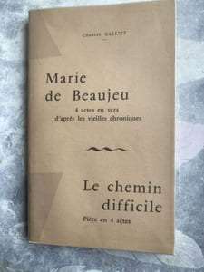 MARIE DE BEAUJEU. 4 actes en vers d'après les vieilles chroniques.Le chemin difficile. Pièce en 4 actes.