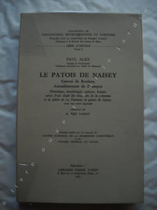 Le patois de NAISEY, canton de Roulans, arrondissement de Besançon.phonétique, morphologie, syntaxe, lexique, suivis d'une étude des lieux-dits de la commune et de fables de La Fontaine en patois de NAISEY.