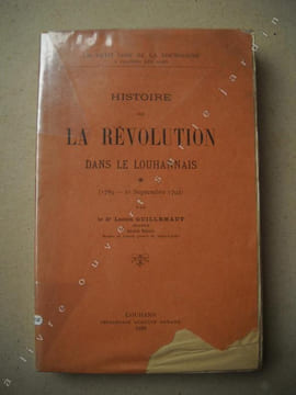 HISTOIRE DE LA REVOLUTION DANS LE LOUHANNAIS (1789-21 SEPTEMBRE 1792).. GUILLEMAUT LUCIEN