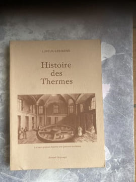 LUXEUIL-LES-BAINS. Histoire des thermes.. DESGRANGES Bernard