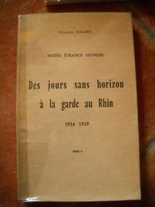 Notre étrange jeunesse. Tome 1 : de la belle époque à VERDUN. 1912/1916.Tome 2 : des jours sans horizon à la garde au RHIN. 1916/1919.
