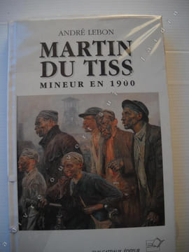 Martin DU TISS, mineur en 1900.. LEBON André