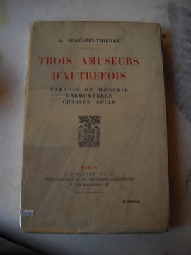 Trois amuseurs d'autrefois. Paradis DE MONCRIF. CARMONTELLE. Charles COLLE.. AUGUSTIN-THIERRY A.