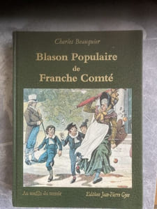 Blason populaire de FRANCHE-COMTE. Sobriquets - dictons - contes relatifs aux villages du Doubs, du Jura et de la Haute-Saône.