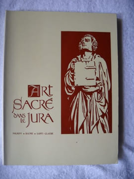 Art sacré dans le JURA du Moyen-Âge au XVIIIe siècle. POLIGNY - BAUME - SAINT-CLAUDE.. ANONYME